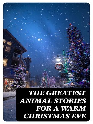 cover image of The Greatest Animal Stories for a Warm Christmas Eve